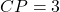 CP = 3