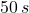 50\,s