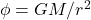 \phi=GM/r^2