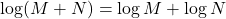 \log(M+N)=\log M+\log N