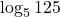 \log_5 125
