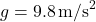 g=9.8\,\text{m/s}^2