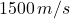 1500\,m/s