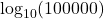 \log_{10}(100000)