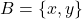 B=\{x,y\}