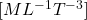 [ML^{-1}T^{-3}]