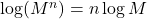 \log(M^n)=n\log M