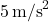 5\,\text{m/s}^2