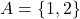 A=\{1,2\}