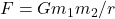 F=Gm_1m_2/r