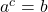 a^c=b