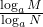 \frac{\log_a M}{\log_a N}