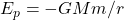E_p=-GMm/r