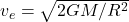 v_e=\sqrt{2GM/R^2}