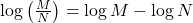 \log\left(\frac{M}{N}\right)=\log M-\log N