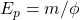 E_p=m/\phi