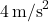 4\,\text{m/s}^2