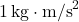 1\,\text{kg}\cdot\text{m/s}^2