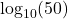 \log_{10}(50)