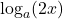\log_a(2x)