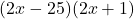 (2x-25)(2x+1)