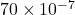 70 \times 10^{-7}