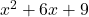 x^2+6x+9