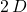 2\,D