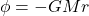 \phi=-GMr
