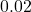 0.02