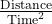 \frac{\text{Distance}}{\text{Time}^2}
