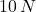 10\,N
