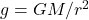 g=GM/r^2