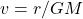 v=r/GM