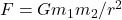 F=Gm_1m_2/r^2