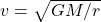 v=\sqrt{GM/r}