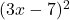(3x-7)^2