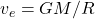 v_e=GM/R