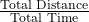 \frac{\text{Total Distance}}{\text{Total Time}}