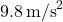 9.8\,\text{m/s}^2