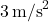 3\,\text{m/s}^2