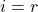 i = r