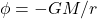 \phi=-GM/r