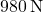 980\,\text{N}