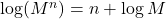 \log(M^n)=n+\log M